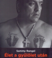 Sammy Rangel: Élet a gyűlölet után - Egy latino bandavezér útja a megbocsátásig